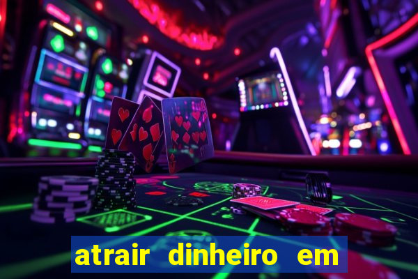 atrair dinheiro em 2 dias